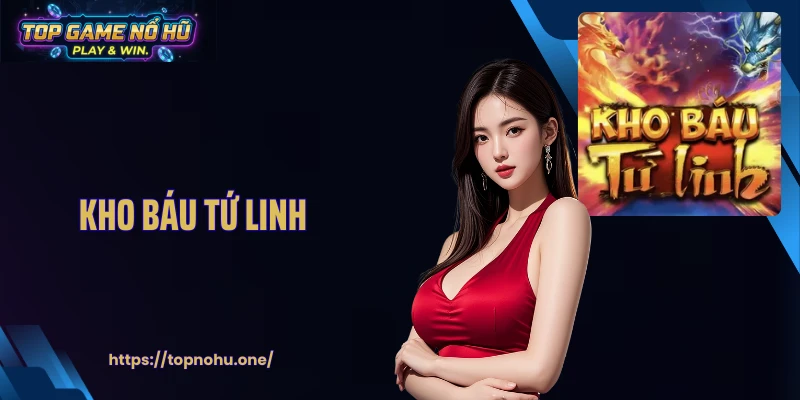 Kho Báu Tứ Linh: Game Quay Hũ Cược Trúng Thưởng Lớn