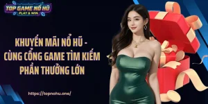 Khuyến Mãi Nổ Hũ - Cùng Cổng Game Tìm Kiếm Phần Thưởng Lớn