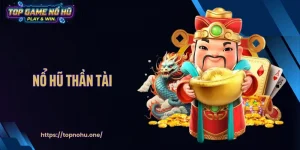 Nổ Hũ Thần Tài: Siêu Phẩm Quay Hũ Đậm Chất Văn Hoá Á Đông